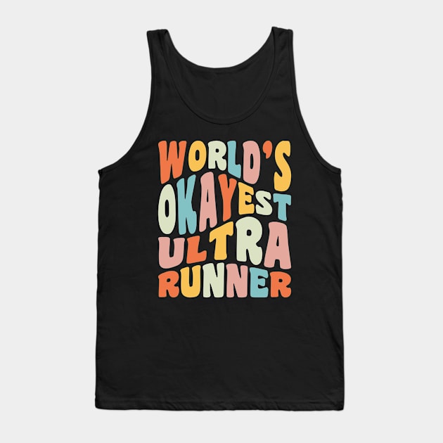 World's Okayest Ultra Runner Trail Running Ultramarathon Tank Top by PodDesignShop